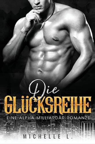 Cover image for Die Glucksreihe: Eine Alpha-Milliardar-Romanze