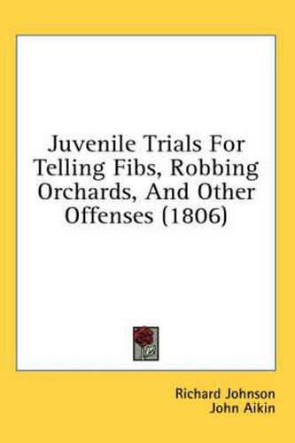 Cover image for Juvenile Trials for Telling Fibs, Robbing Orchards, and Other Offenses (1806)