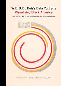 Cover image for W. E. B. Du Bois's Data Portraits: Visualizing Black America