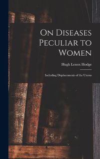 Cover image for On Diseases Peculiar to Women