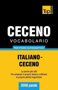 Cover image for Vocabolario Italiano-Ceceno per studio autodidattico - 3000 parole