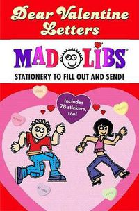 Cover image for Dear Valentine Letters Mad Libs: Stationery to Fill Out and Send!