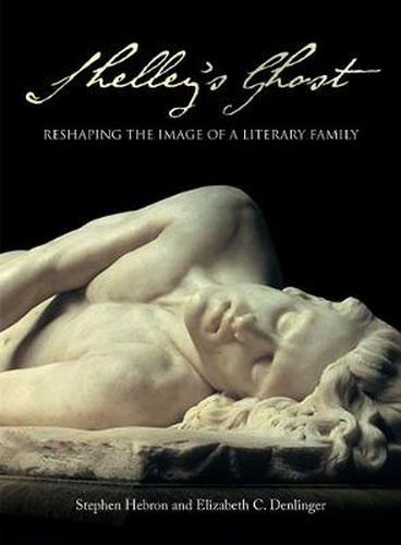 Cover image for Shelley's Ghost: Reshaping the Image of a Literary Family