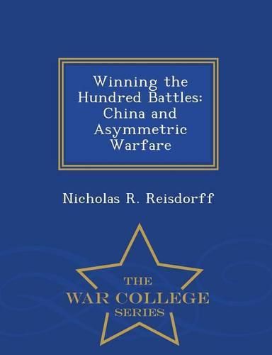 Winning the Hundred Battles: China and Asymmetric Warfare - War College Series