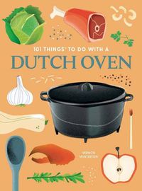 Cover image for 101 Things to Do With a Dutch Oven: New Edition