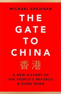 Cover image for The Gate to China: A New History of the People's Republic & Hong Kong