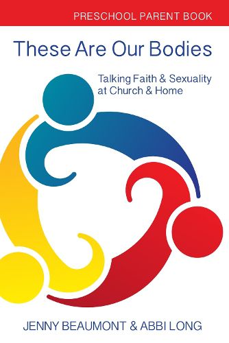 Cover image for These Are Our Bodies: Preschool Parent Book: Talking Faith & Sexuality at Church & Home