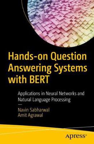 Cover image for Hands-on Question Answering Systems with BERT: Applications in Neural Networks and Natural Language Processing