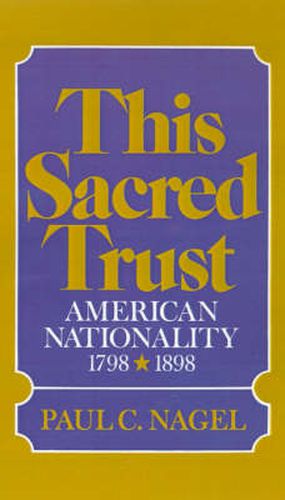 Cover image for This Sacred Trust: American Nationality 1778-1898