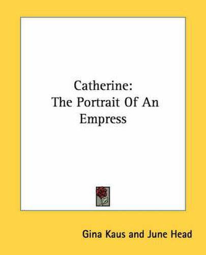 Cover image for Catherine: The Portrait of an Empress