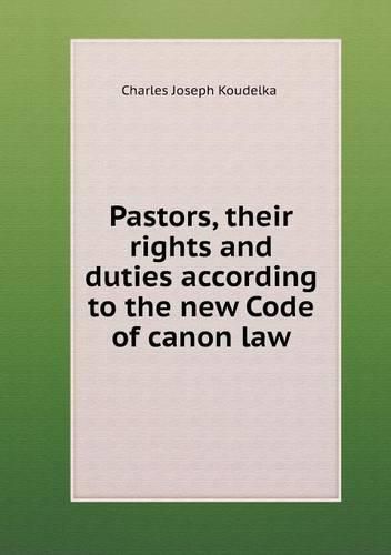 Cover image for Pastors, their rights and duties according to the new Code of canon law