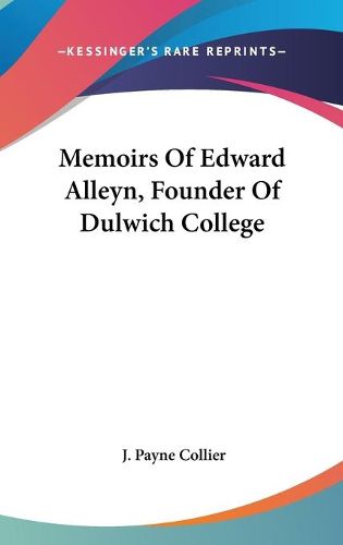 Cover image for Memoirs of Edward Alleyn, Founder of Dulwich College