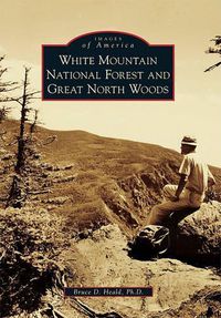 Cover image for White Mountain National Forest and Great North Woods