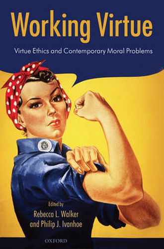 Cover image for Working Virtue: Virtue Ethics and Contemporary Moral Problems