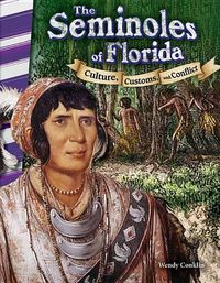 Cover image for The Seminoles of Florida: Culture, Customs, and Conflict