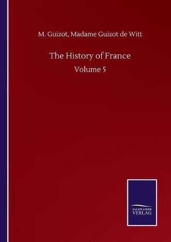 Cover image for The History of France: Volume 5