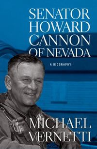 Cover image for Senator Howard Cannon of Nevada: A Biography