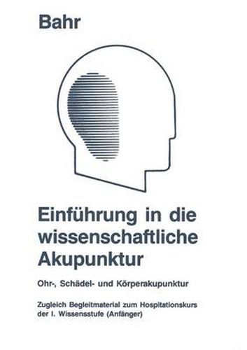 Cover image for Einfuhrung in Die Wissenschaftliche Akupunktur: Ohr-, Schadel- Und Koerperakupunktur; Zugleich Begleitmaterial Zum Hospitationskurs Der 1. Wissensstufe (Anfanger)