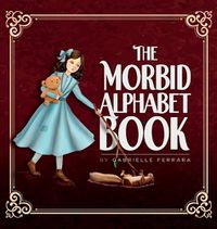 Cover image for The Morbid Alphabet Book