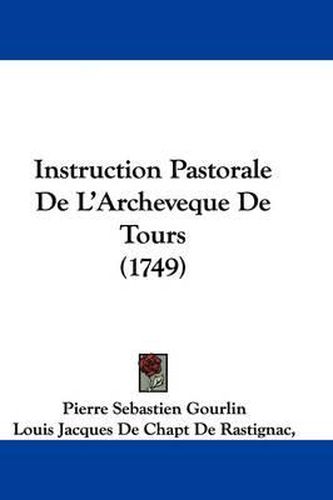 Cover image for Instruction Pastorale de L'Archeveque de Tours (1749)