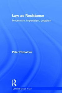 Cover image for Law as Resistance: Modernism, Imperialism, Legalism