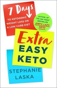 Cover image for Extra Easy Keto: 7 Days to Ketogenic Weight Loss on a Low Carb Diet