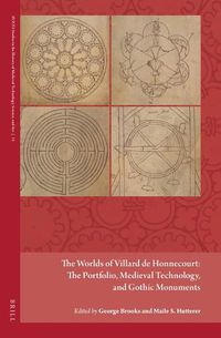 Cover image for The World of Villard de Honnecourt: Builders, Technology, and Churches of the Gothic Era