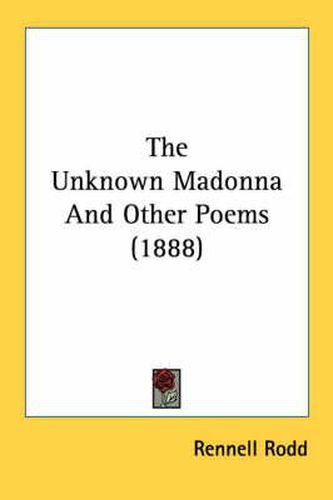 The Unknown Madonna and Other Poems (1888)