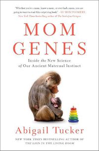 Cover image for Mom Genes: Inside the New Science of Our Ancient Maternal Instinct