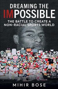 Cover image for Dreaming the Impossible: The Battle to Create a Non-Racial Sports World