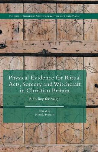 Physical Evidence for Ritual Acts, Sorcery and Witchcraft in Christian Britain: A Feeling for Magic