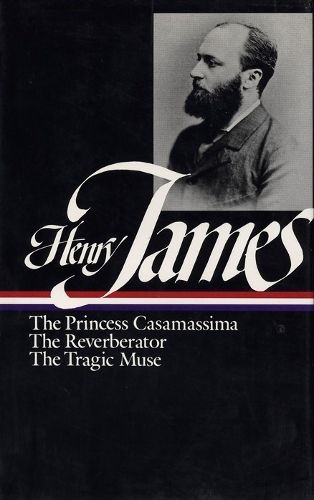 Cover image for Henry James: Novels 1886-1890 (LOA #43): The Princess Casamassima / The Reverberator / The Tragic Muse