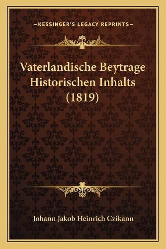 Cover image for Vaterlandische Beytrage Historischen Inhalts (1819)