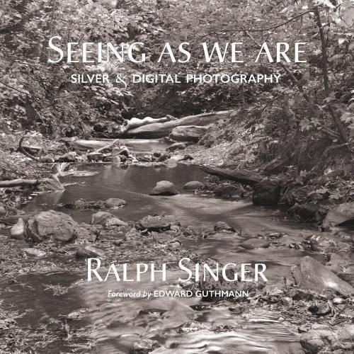 Cover image for Seeing As We Are: Silver and digital photography