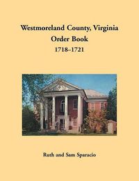 Cover image for Westmoreland County, Virginia Order Book, 1718-1721