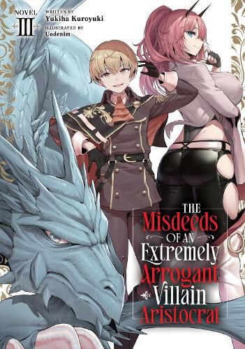 Cover image for The Misdeeds of an Extremely Arrogant Villain Aristocrat (Light Novel) Vol. 3
