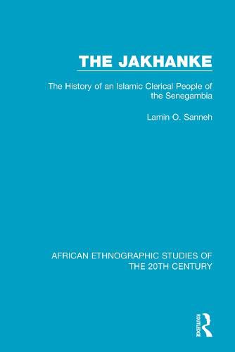 Cover image for The Jakhanke: The History of an Islamic Clerical People of the Senegambia