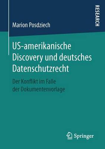 Cover image for Us-Amerikanische Discovery Und Deutsches Datenschutzrecht: Der Konflikt Im Falle Der Dokumentenvorlage