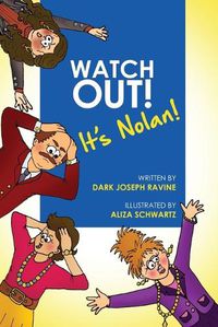 Cover image for Watch Out! It's Nolan! (A Courageous Tale About a Boy Who Overcame His Bullies by Being Fearless and Standing up for Himself).