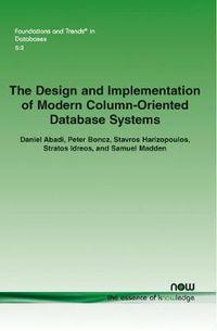 Cover image for The Design and Implementation of Modern Column-Oriented Database Systems