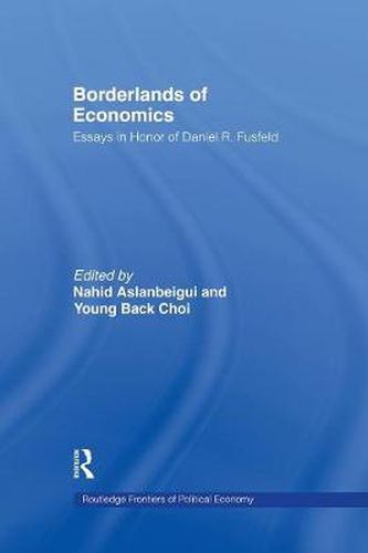 Cover image for Borderlands of Economics: Essays in Honour of Daniel R. Fusfeld