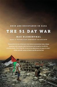 Cover image for The 51 Day War: Ruin and Resistance in Gaza