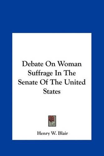 Debate on Woman Suffrage in the Senate of the United States