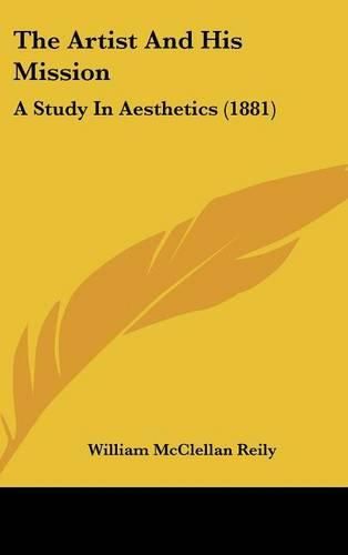 Cover image for The Artist and His Mission: A Study in Aesthetics (1881)