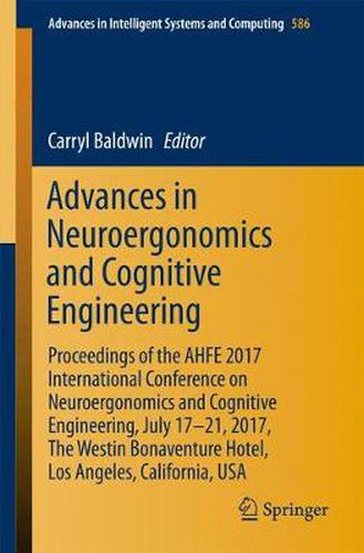 Cover image for Advances in Neuroergonomics and Cognitive Engineering: Proceedings of the AHFE 2017 International Conference on Neuroergonomics and Cognitive Engineering, July 17-21, 2017, The Westin Bonaventure Hotel, Los Angeles, California, USA