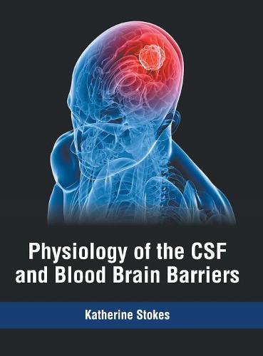 Physiology of the CSF and Blood Brain Barriers