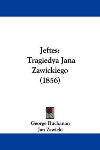 Cover image for Jeftes: Tragiedya Jana Zawickiego (1856)