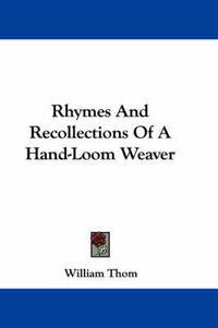 Cover image for Rhymes and Recollections of a Hand-Loom Weaver