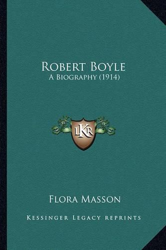 Robert Boyle Robert Boyle: A Biography (1914) a Biography (1914)