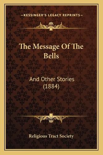 Cover image for The Message of the Bells: And Other Stories (1884)